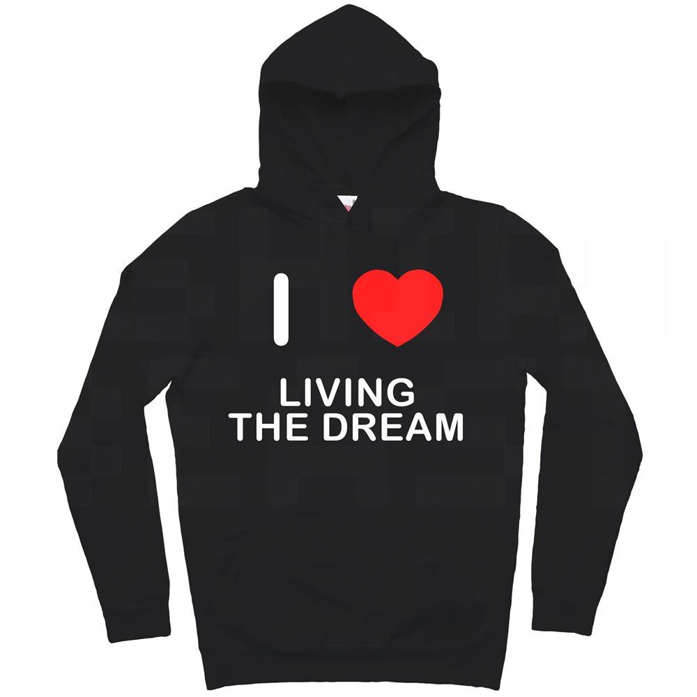 Living The Dream I Love Hoodie Pullover Adult Long Sleeved - Picture 7 of 34