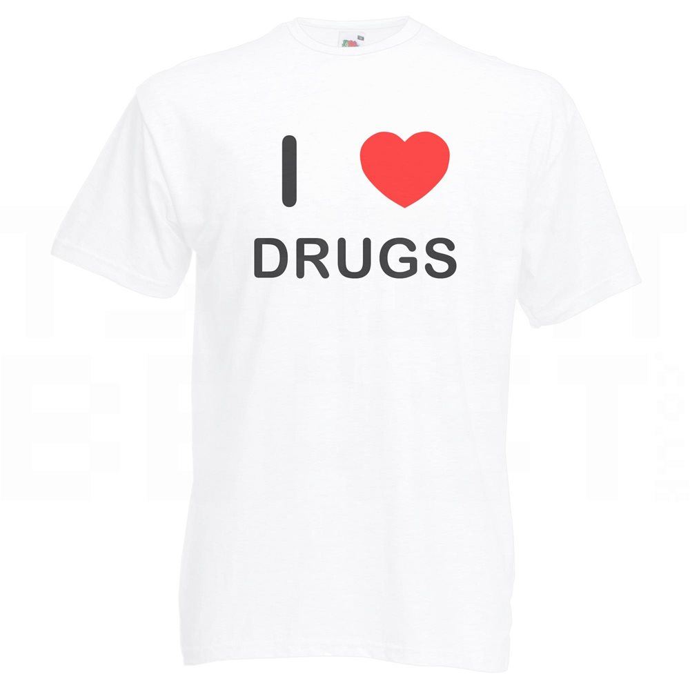 Drugs I Love T Shirt Tee Adult Crew Neck Short Sleeved - Picture 29 of 34