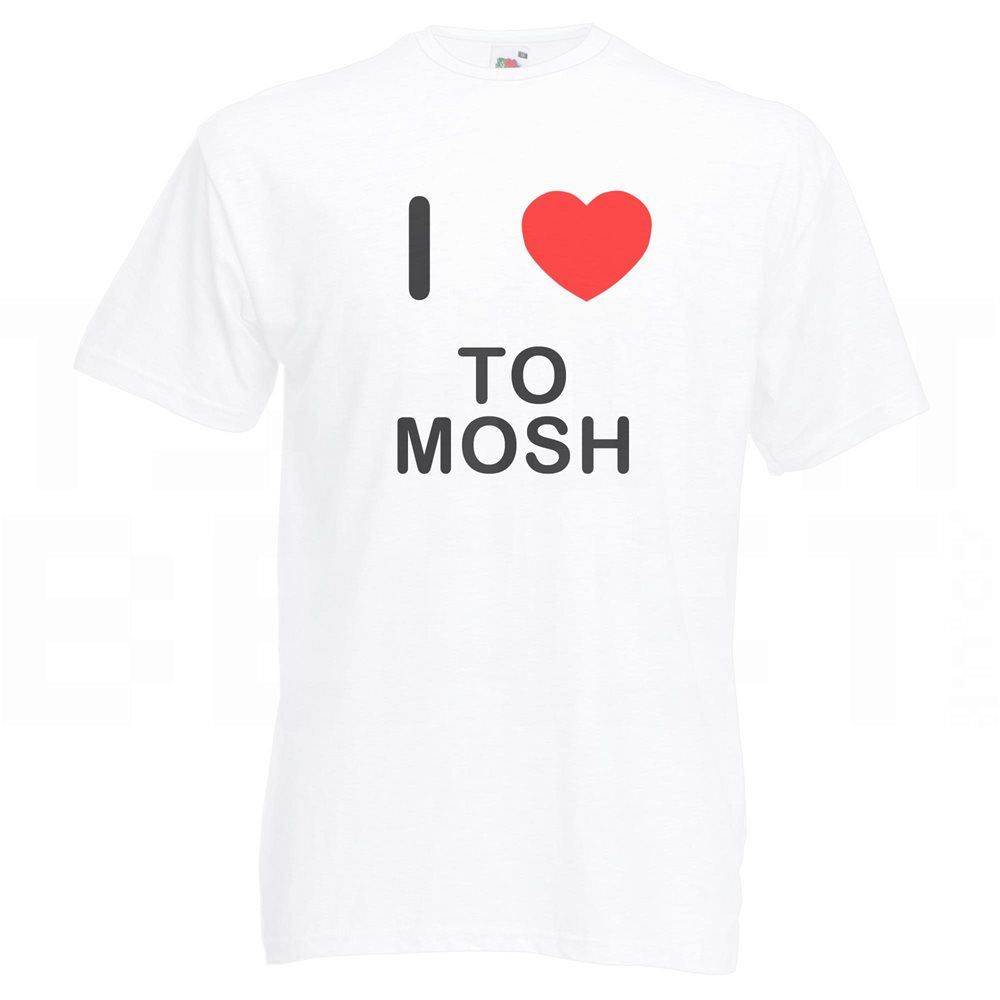 To Mosh I Love T-Shirt Tee Erwachsene Rundhals Kurzarm - Bild 27 von 34