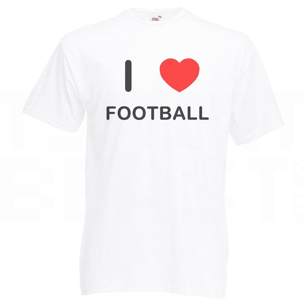 I Love Football - T Shirt | eBay