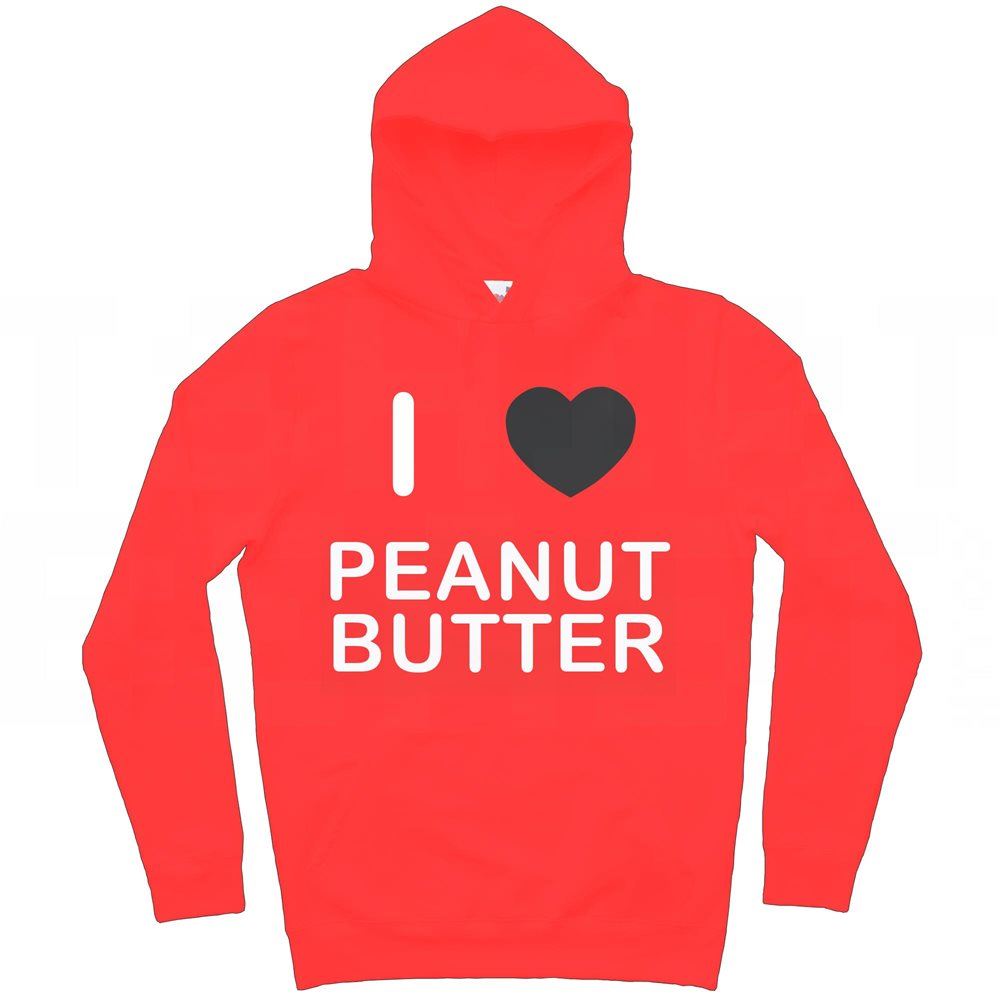 I Love Peanut Butter Hoodie eBay