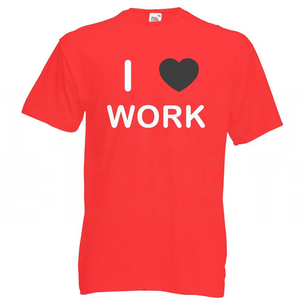 Work I Love T Shirt Tee Adult Crew Neck Short Sleeved - Picture 21 of 34