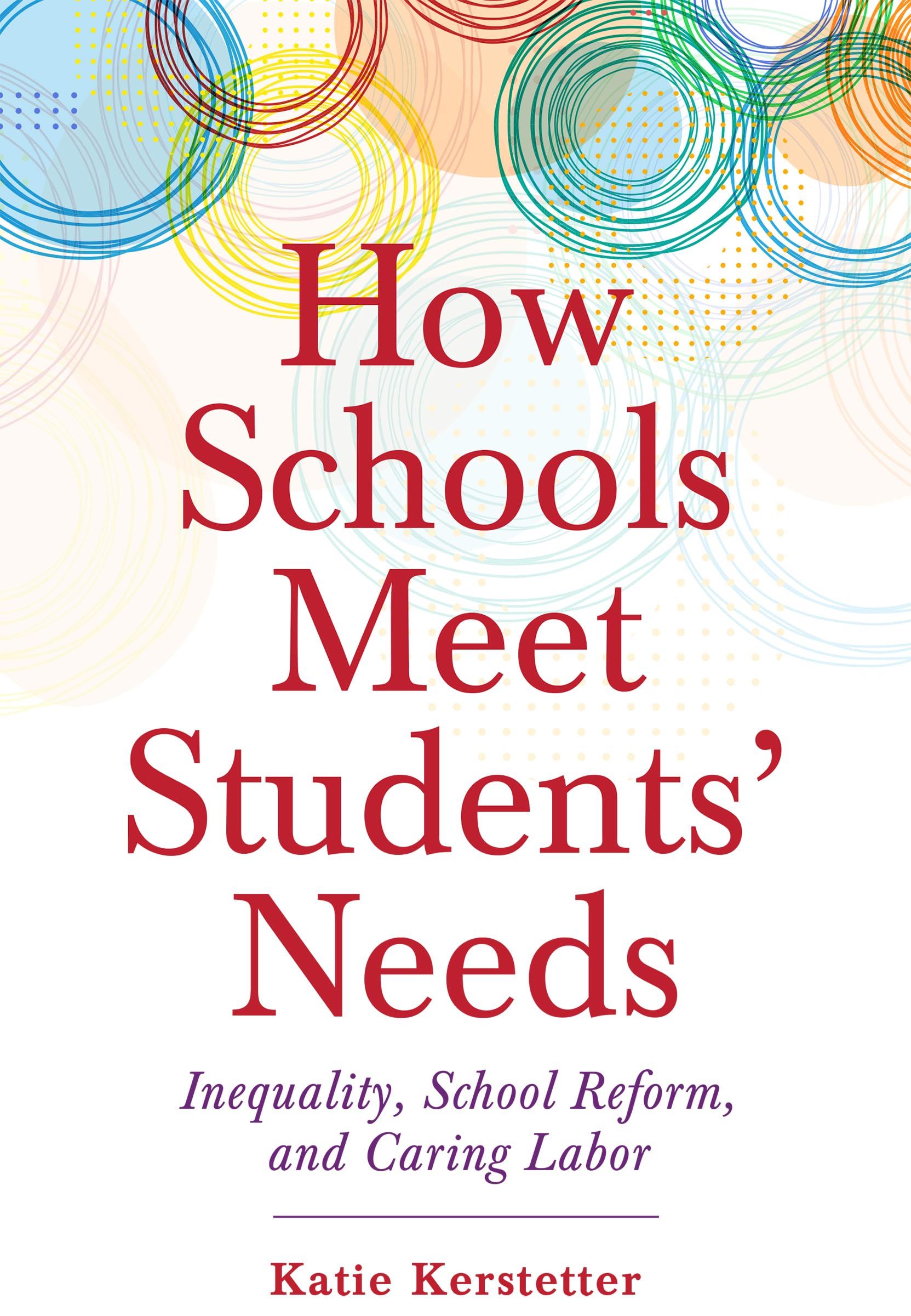 How Schools Meet Students Needs: Inequality, School Reform, and
