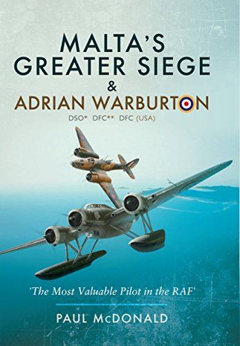 Maltas Greater Siege: And Adrian Warburton DSO*, DFC**, DFC (New)