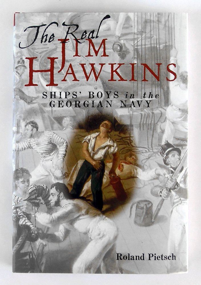 The Real Jim Hawkins: Ships Boys in the Georgian Navy (2010)