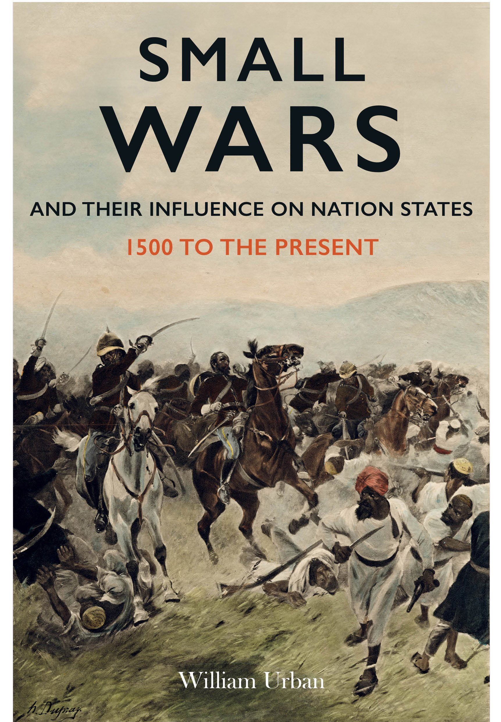 Small Wars and their Influence on Nation States:1500 to the (New)