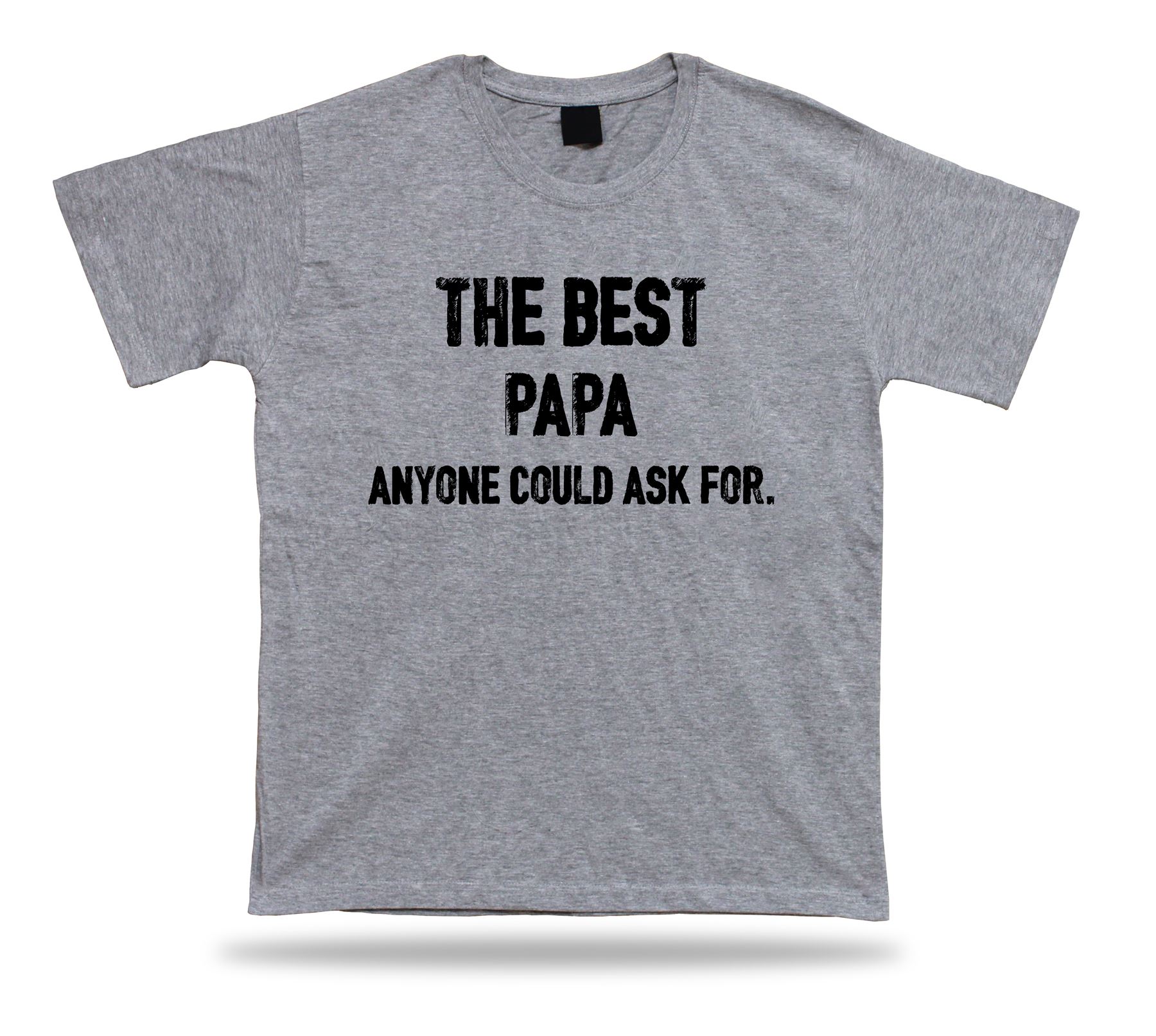 The best Papa anyone could ask for good Dad T Shirt idea Gift tee birhday