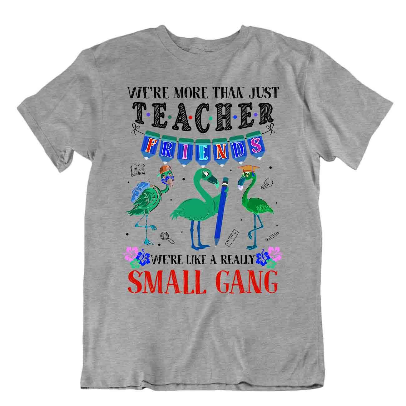 Teacher Friends Tshirt Small Gang Shirts Awesome Leader Idea Gift Tee - Picture 5 of 8