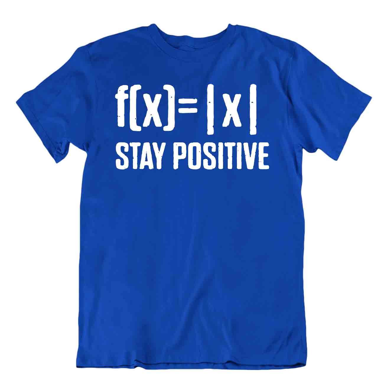 Stay Positive Tee Math Awesome Joke Shirt Stylish T-Shirt Complex Numbers Tee - Picture 3 of 8