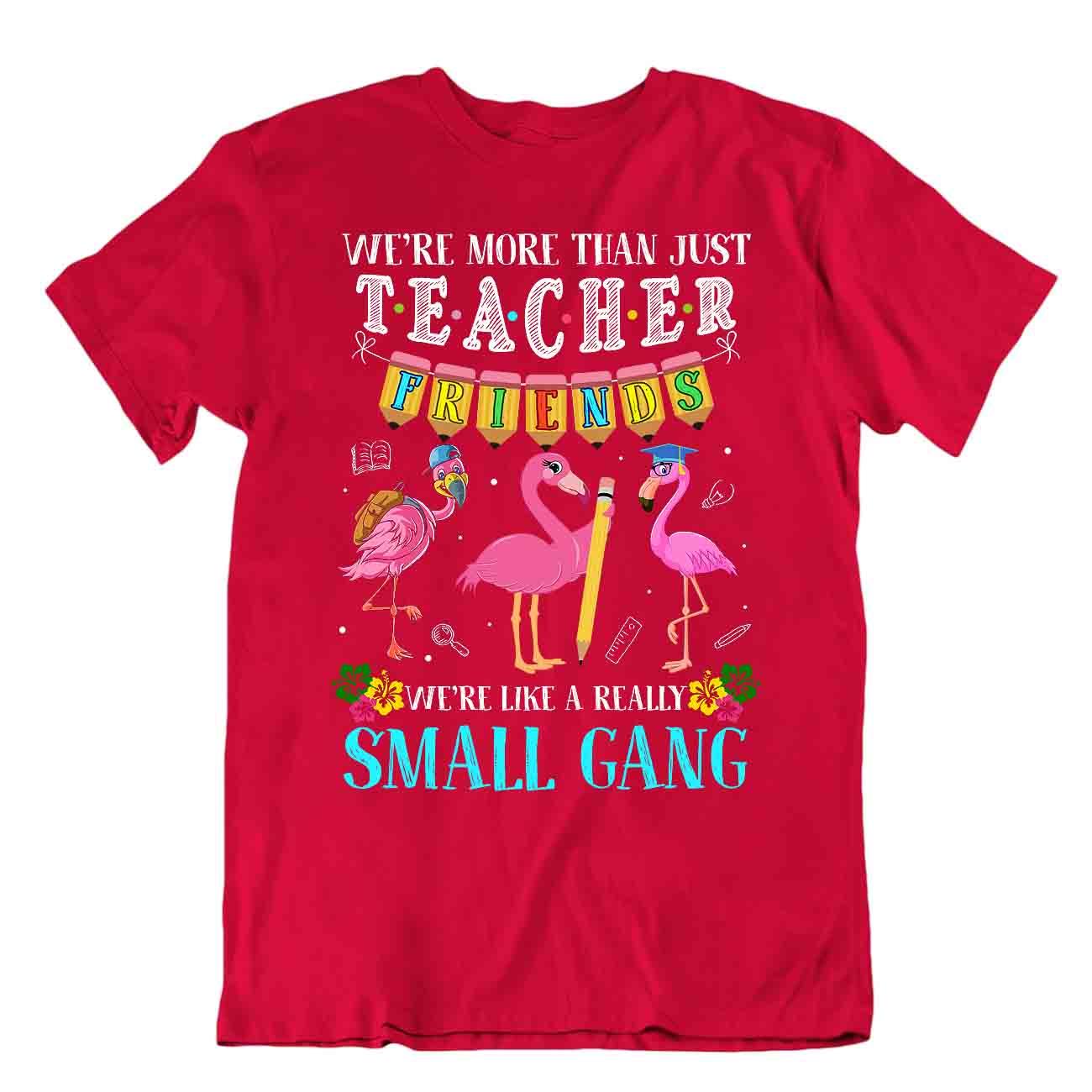 Teacher Friends Tshirt Small Gang Shirts Awesome Leader Idea Gift Tee - Picture 7 of 8