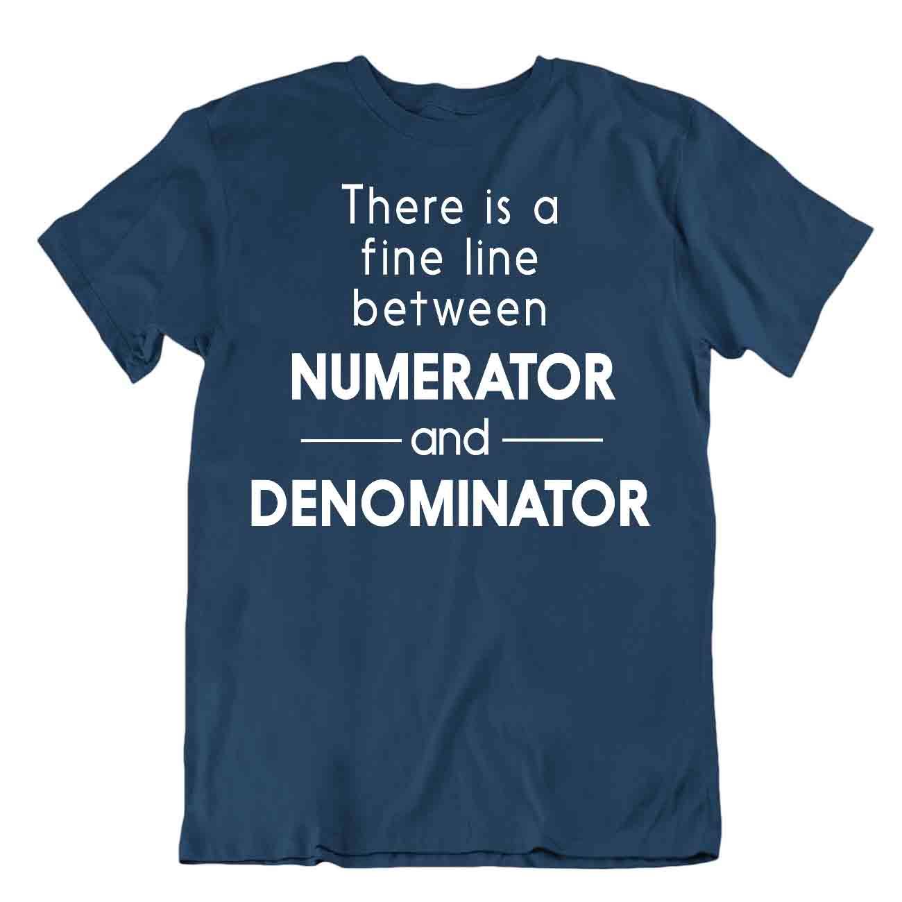 Fine Line Betweeen Numerator And Denominator T-SHIRT Premium Shirt Geek TEE T - Picture 6 of 8