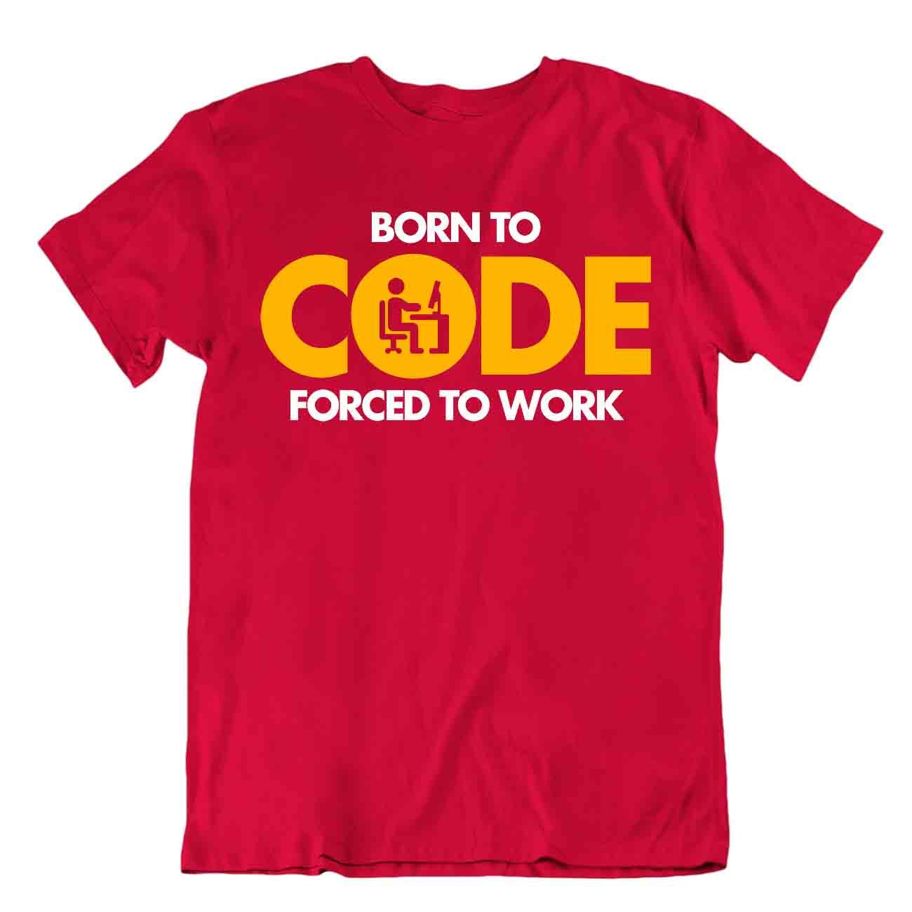 Né Pour Coder Tshirt Forcé De Travailler Tee Shirt Science Humour Chemise - Picture 7 of 8