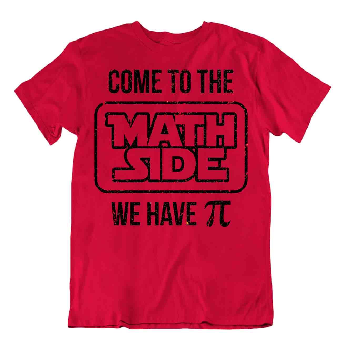 T-SHIRT COME TO THE MATH SIDE WE HAVE PI matematica DIVERTENTE SCHERZO MAGLIETTA T-SHIRT - Foto 7 di 8
