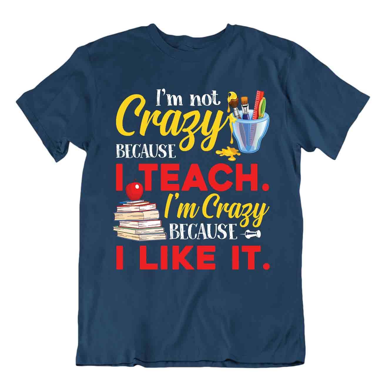 T-Shirt I Like To Teach Crazy Educatoe Shirt lustig Humor Geschenk Tee - Bild 6 von 8