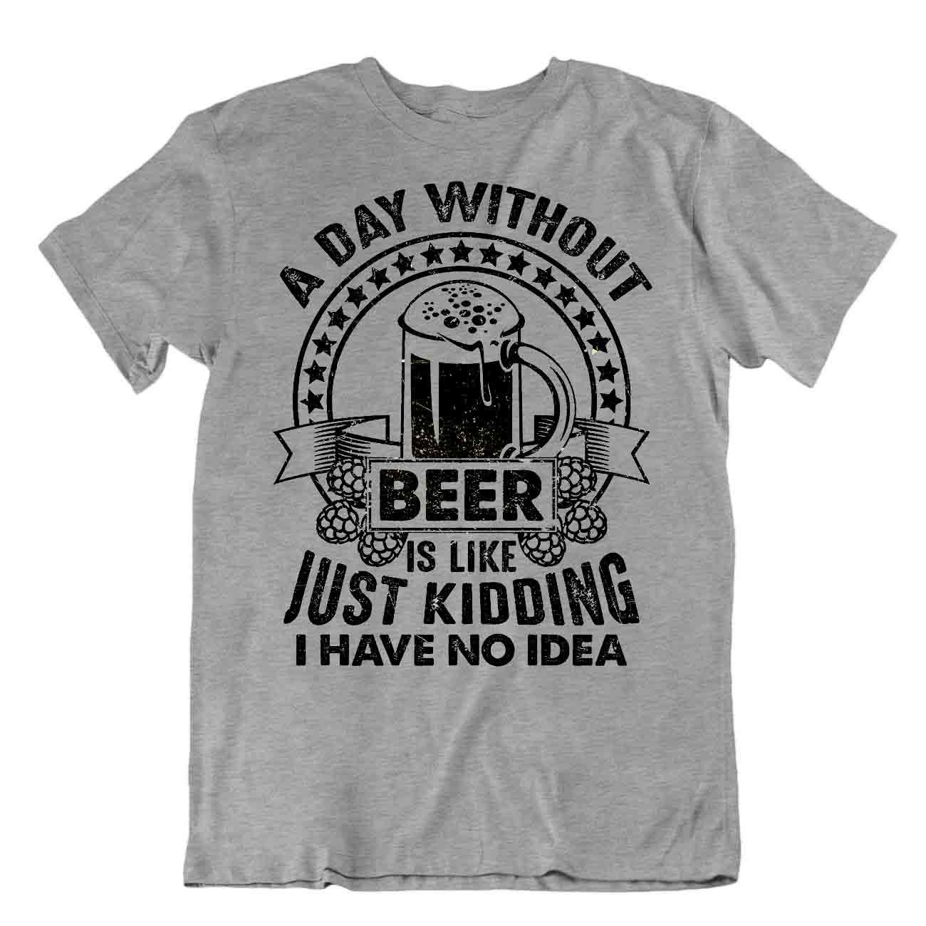 Day Without Beer T-SHIRT BEACH HOLIDAY SUMMER TEE Night Birthday Party SHIRT