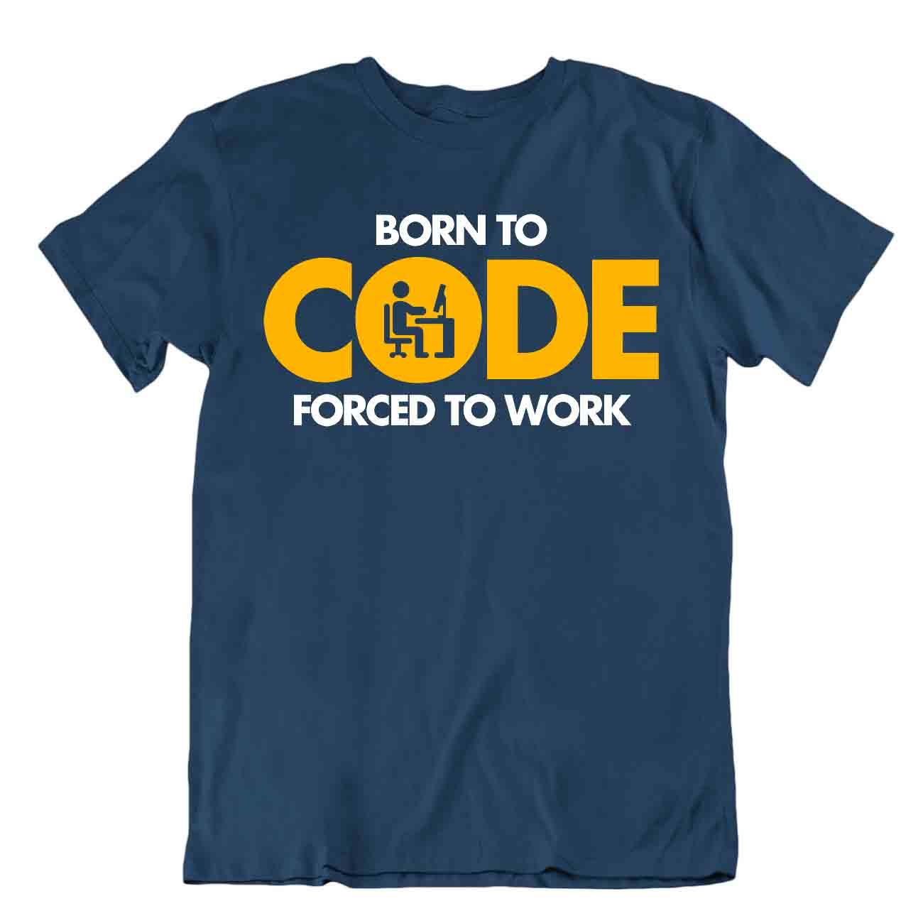 Né Pour Coder Tshirt Forcé De Travailler Tee Shirt Science Humour Chemise - Picture 6 of 8