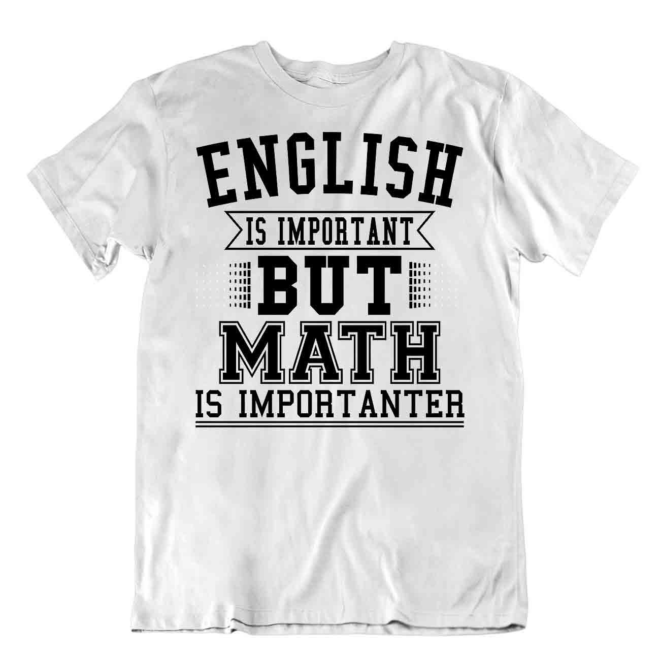 English Is Important But Math Is Importanter T-Shirt Tee Science Humor Shirt - Picture 8 of 8