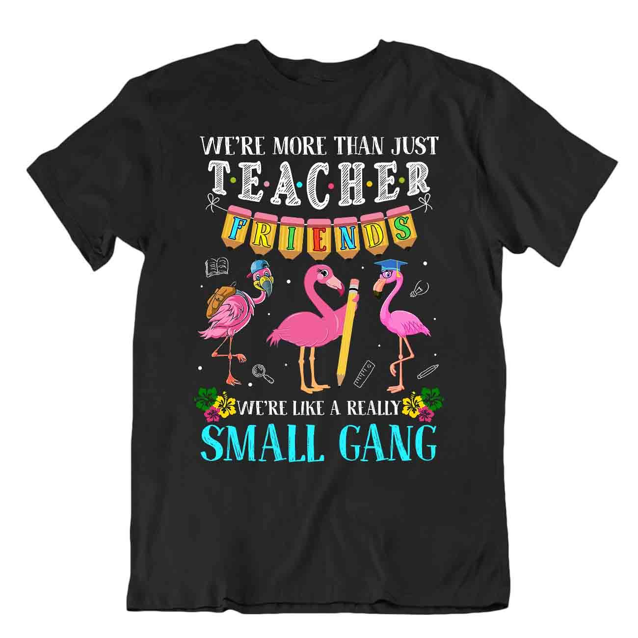 Teacher Friends Tshirt Small Gang Shirts Awesome Leader Idea Gift Tee - Picture 2 of 8