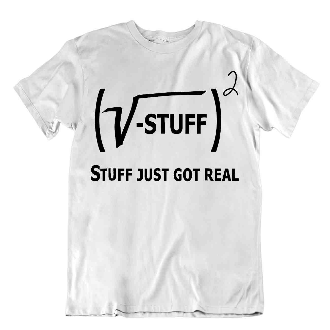 Stuff Just Got Real Pun Math Tshirt Casual Nerdy Tee Science Humor Joke Shirt - Foto 8 di 8