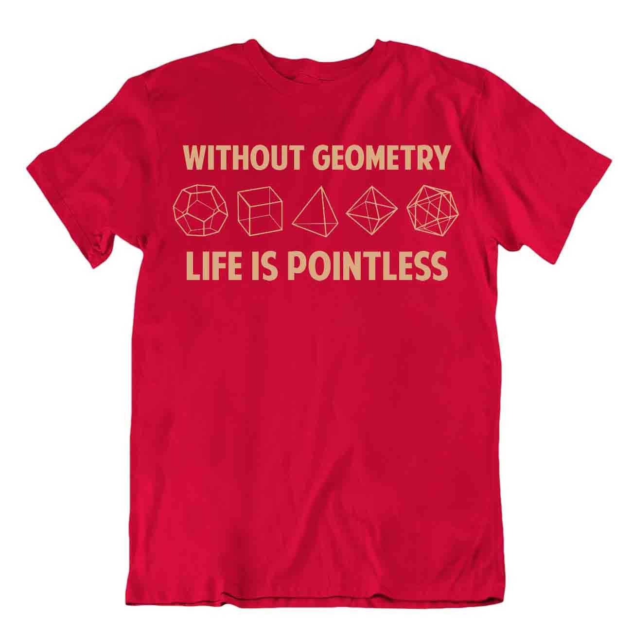 Sans La Géométrie La Vie Est Inutile Tshirt Science Fiction Humour Tee Pun Shirt - Imagen 7 de 8
