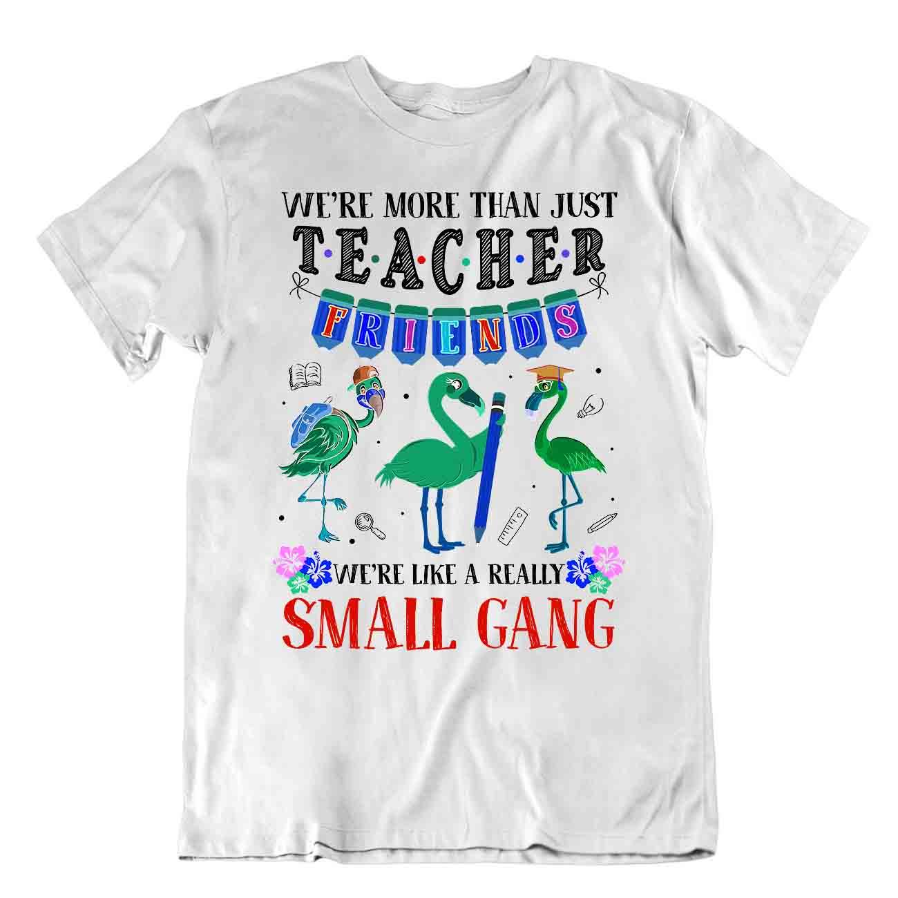 Teacher Friends Tshirt Small Gang Shirts Awesome Leader Idea Gift Tee - Picture 8 of 8
