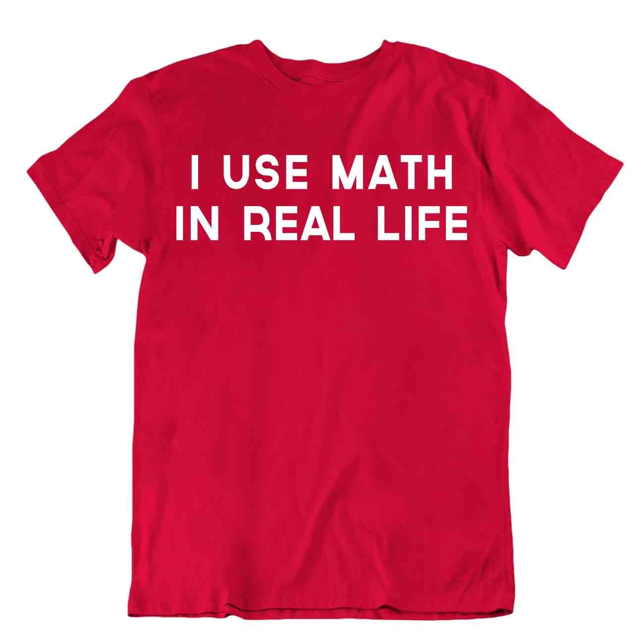 i use math in real life t-shirt math amusing joke tee best idea gift - Foto 7 di 8