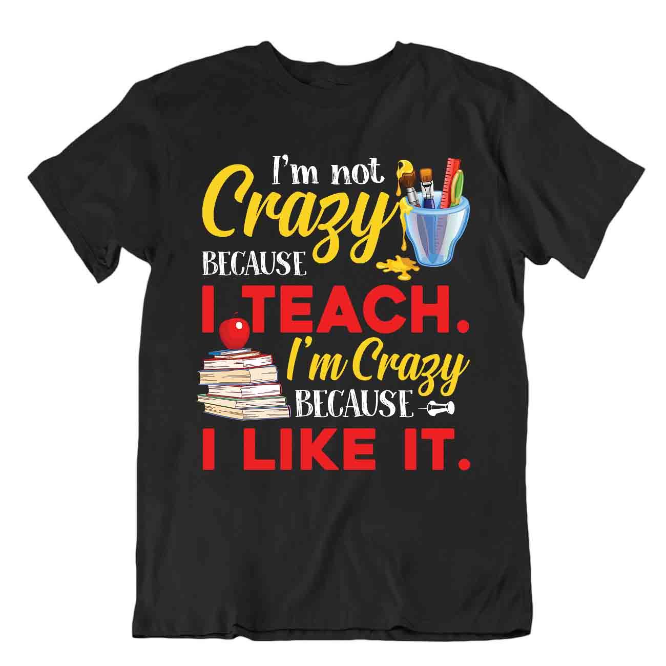 T-Shirt I Like To Teach Crazy Educatoe Shirt lustig Humor Geschenk Tee - Bild 2 von 8
