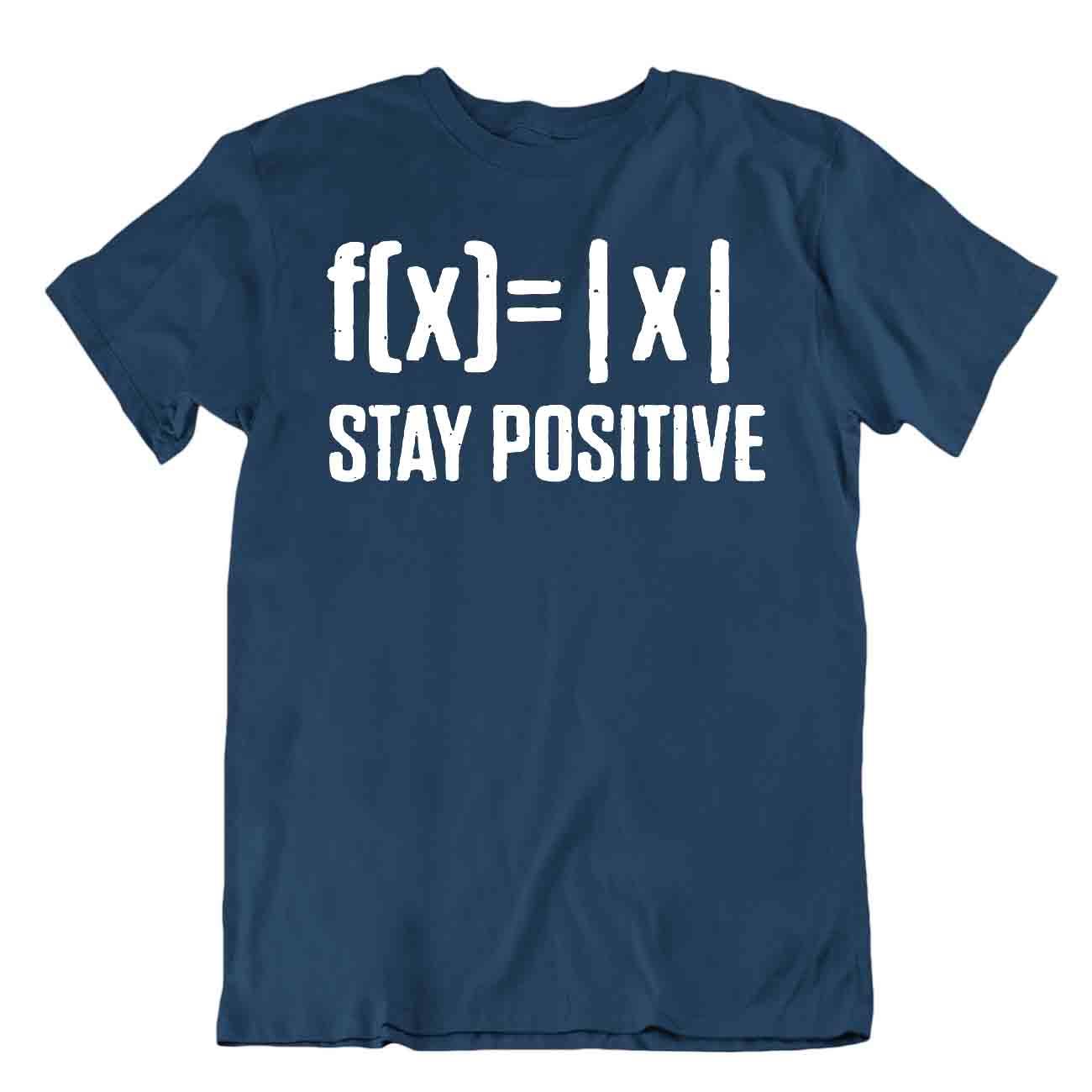 Stay Positive Tee Math Awesome Joke Shirt Stylish T-Shirt Complex Numbers Tee - Picture 6 of 8