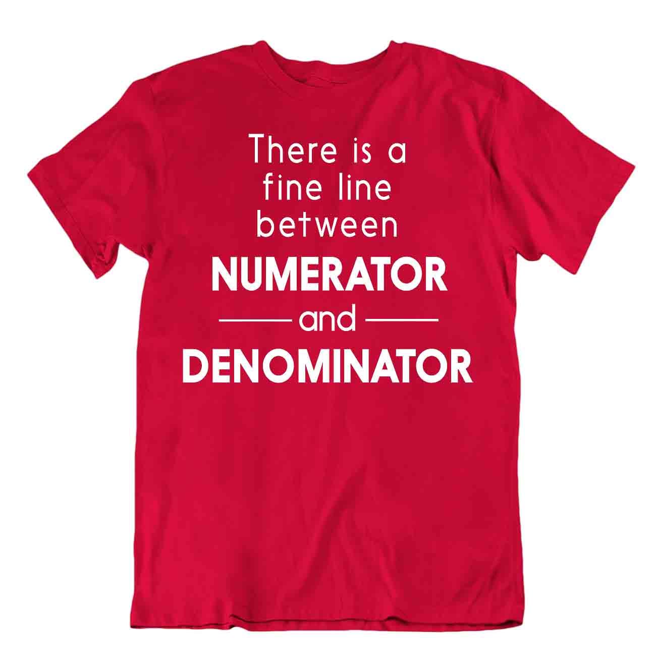 Fine Line Betweeen Numerator And Denominator T-SHIRT Premium Shirt Geek TEE T - Picture 7 of 8