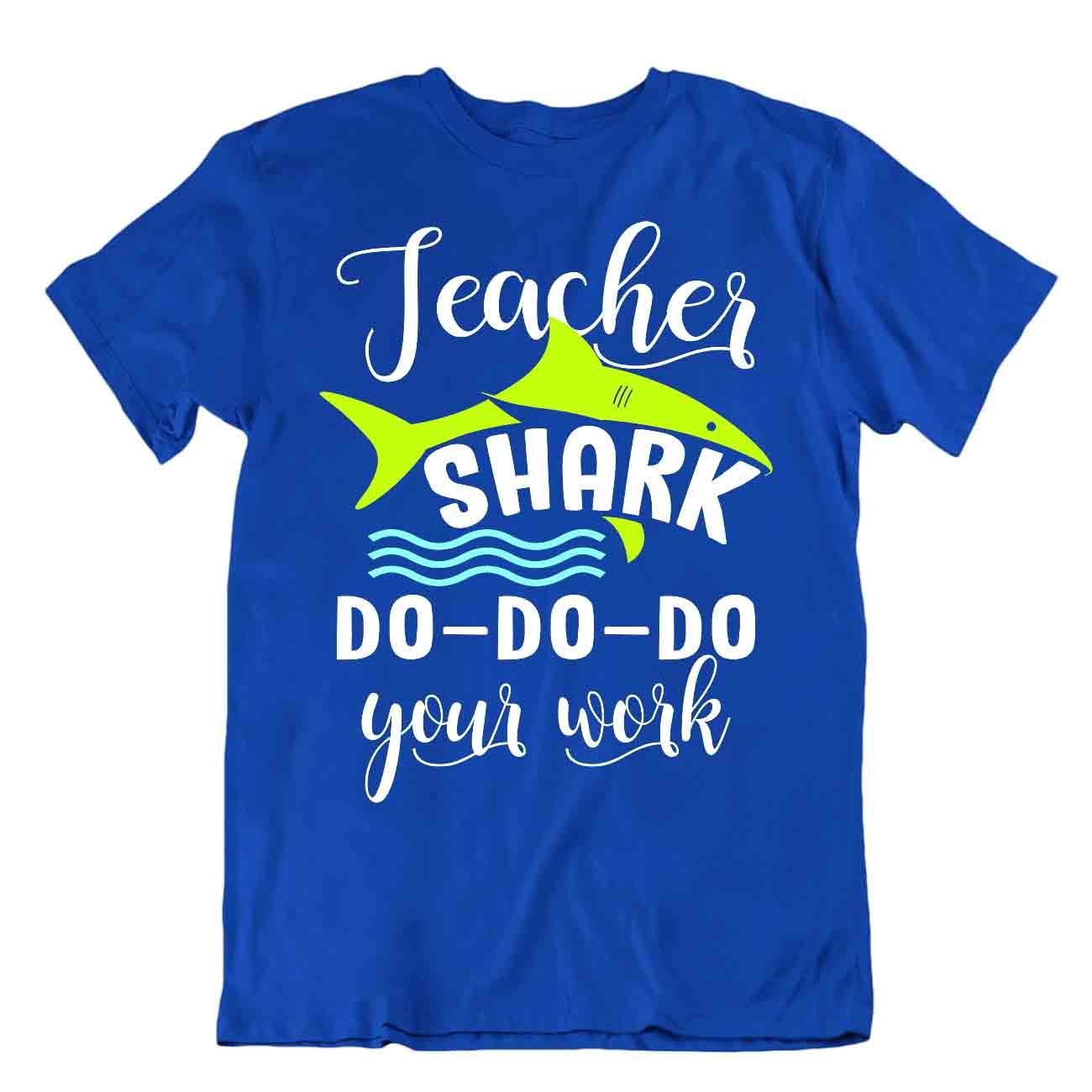 Lehrer Hai T-SHIRT Do-Do-Do Your Work TEE Sonderpädagogin SHIRT - Bild 3 von 8
