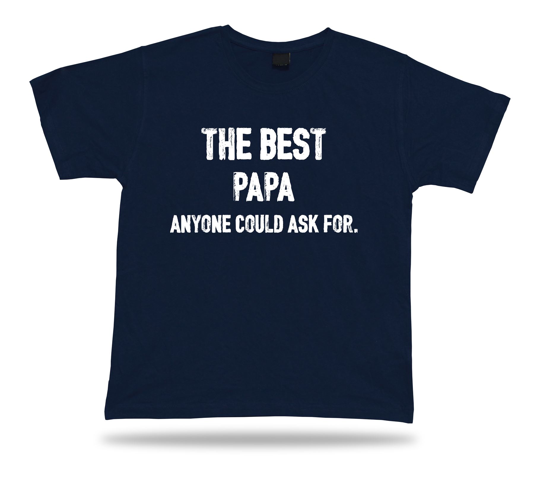 The best Papa anyone could ask for good Dad T Shirt idea Gift tee birhday