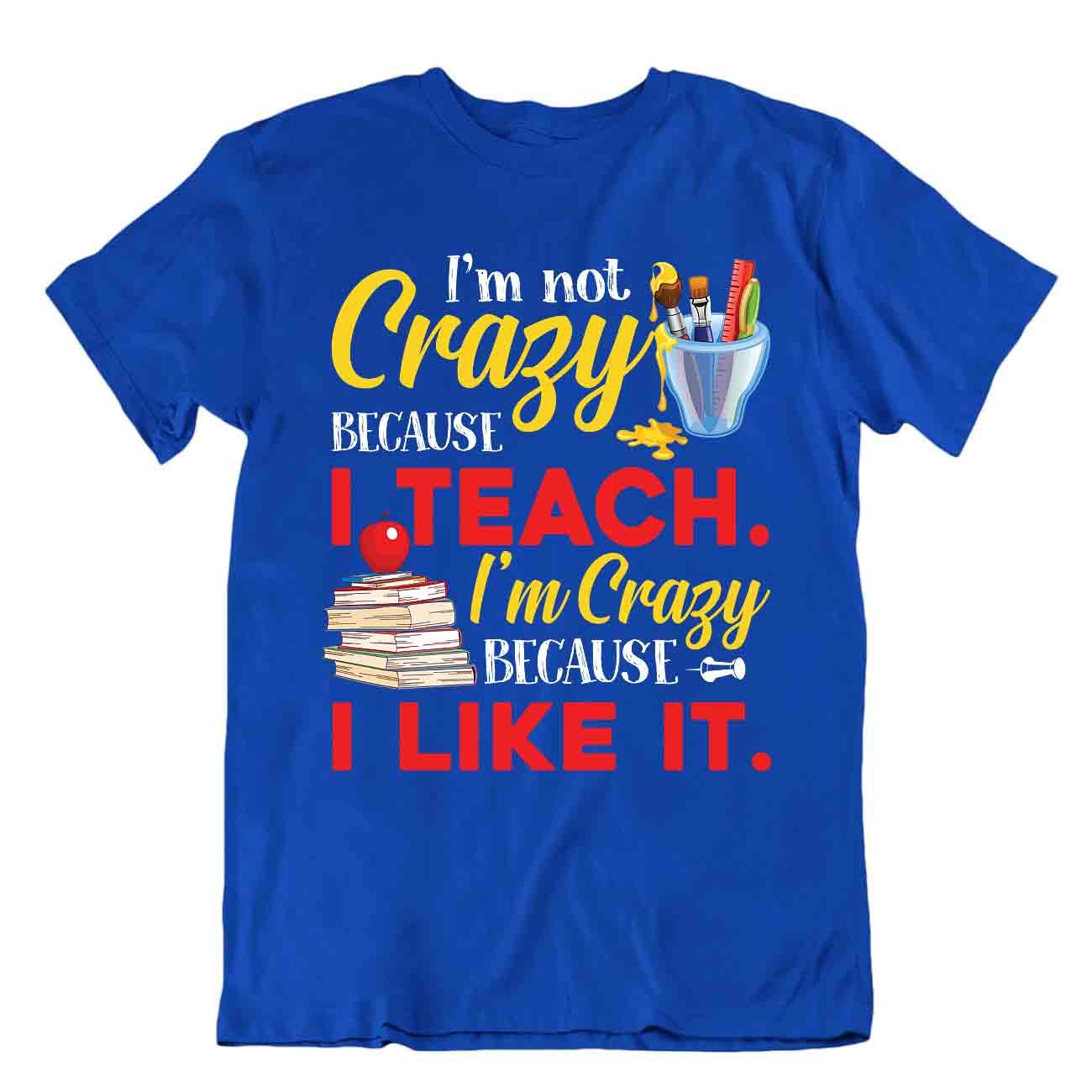 T-Shirt I Like To Teach Crazy Educatoe Shirt lustig Humor Geschenk Tee - Bild 3 von 8