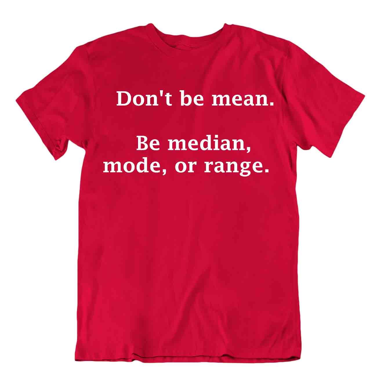 Dont Be Mean Be Median Math T-Shirt Men's Quote T Awesome Idea Shirt - Foto 7 di 8