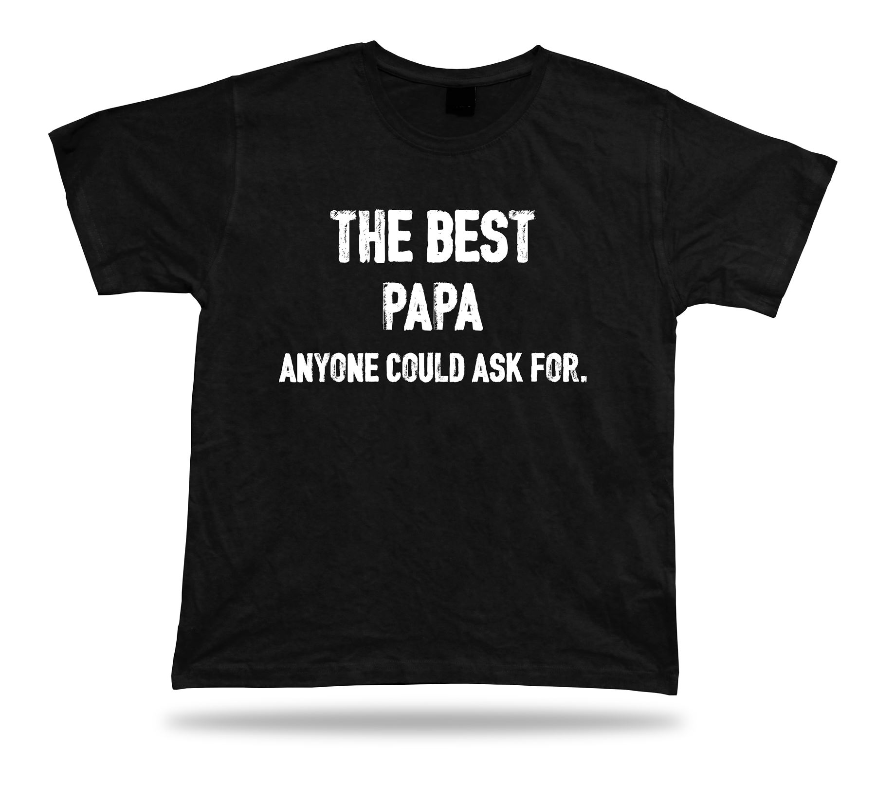 The best Papa anyone could ask for good Dad T Shirt idea Gift tee birhday
