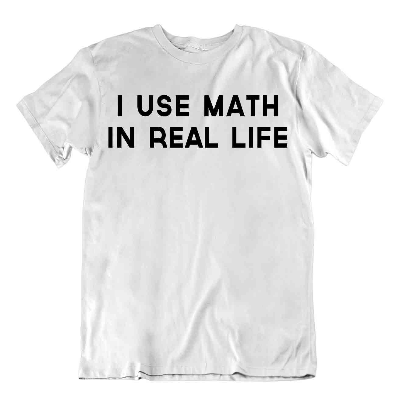 i use math in real life t-shirt math amusing joke tee best idea gift - Foto 8 di 8