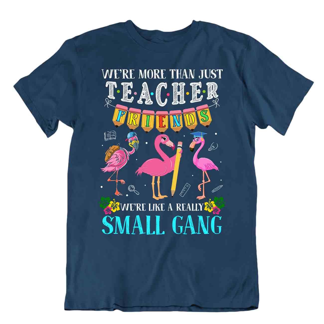 Teacher Friends Tshirt Small Gang Shirts Awesome Leader Idea Gift Tee - Picture 6 of 8