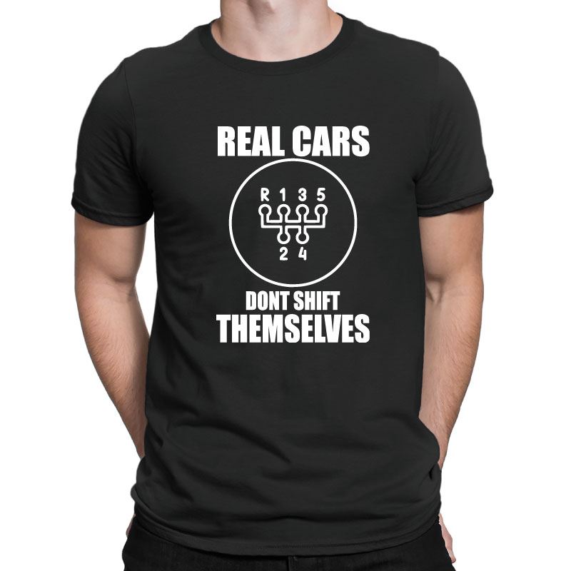 Real Cars Dont Shift Themselves Mens T-Shirt Real Cars Dont Shift Themselves Mens T-Shirt