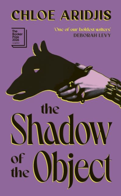 The Shadow of the Object by Chloe Aridjis Hardback
