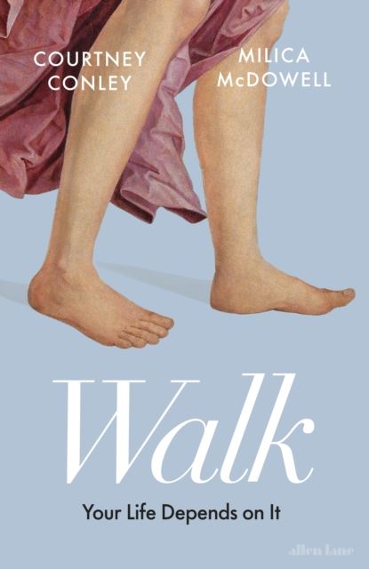 Walk: Your Life Depends On It by Courtney Conley