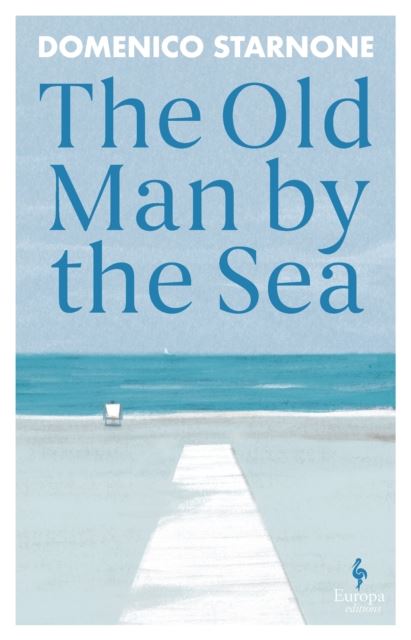 The Old Man by the Sea by Domenico Starnone Paperback