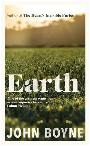 Earth: from the author of The Heart's Invisible Furies by John Boyne