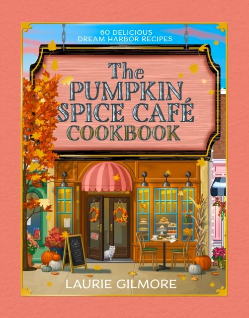 The Official Pumpkin Spice Cafe Cookbook by Laurie Gilmore Hardback