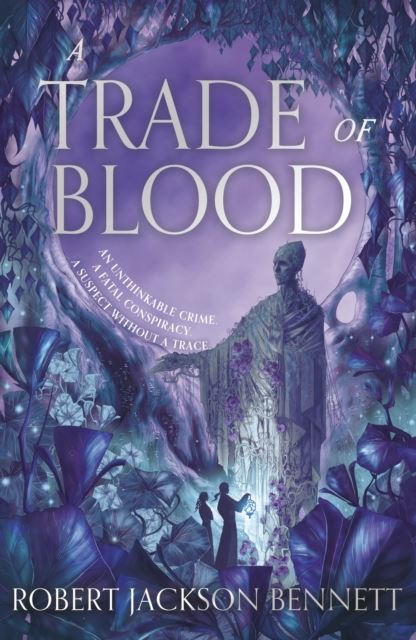 A Trade of Blood by Robert Jackson Bennett Hardback