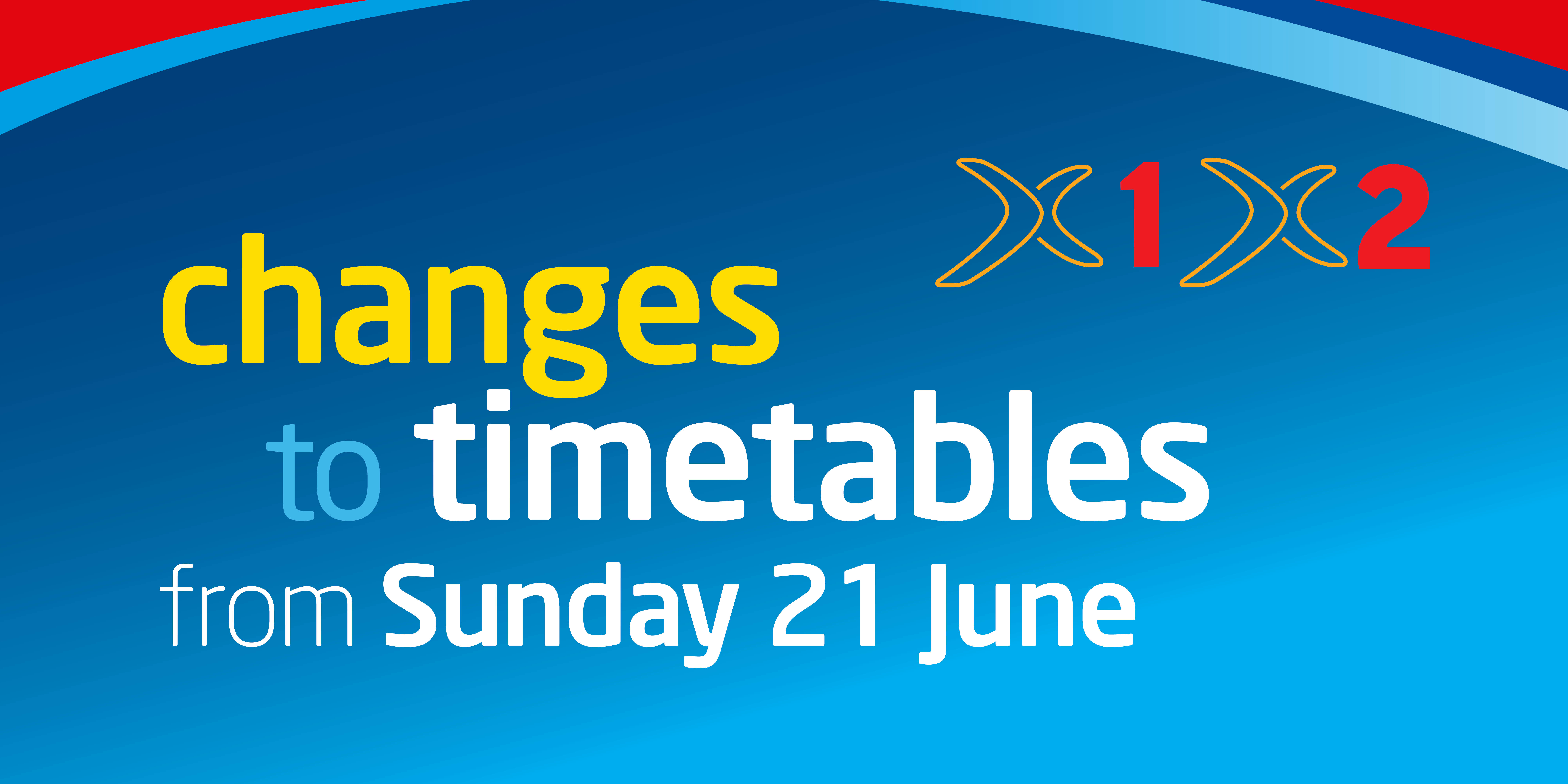 Image reading 'changes to timetables from Sunday 21 June - X1 and X2)