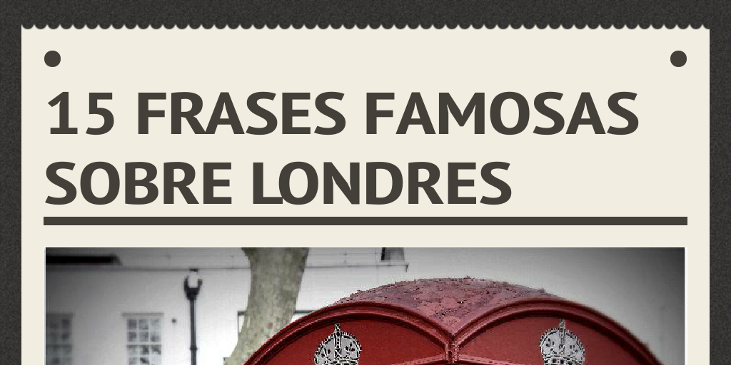 15 frases famosas sobre londres by notasdesde Infogram