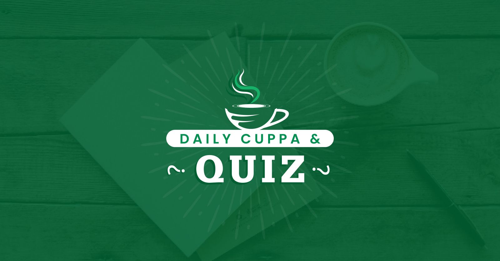 Daily Cuppa and Quiz: August 29, 2022
