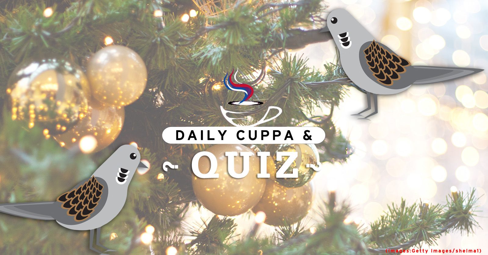 Daily Cuppa and Quiz: December 26, 2022