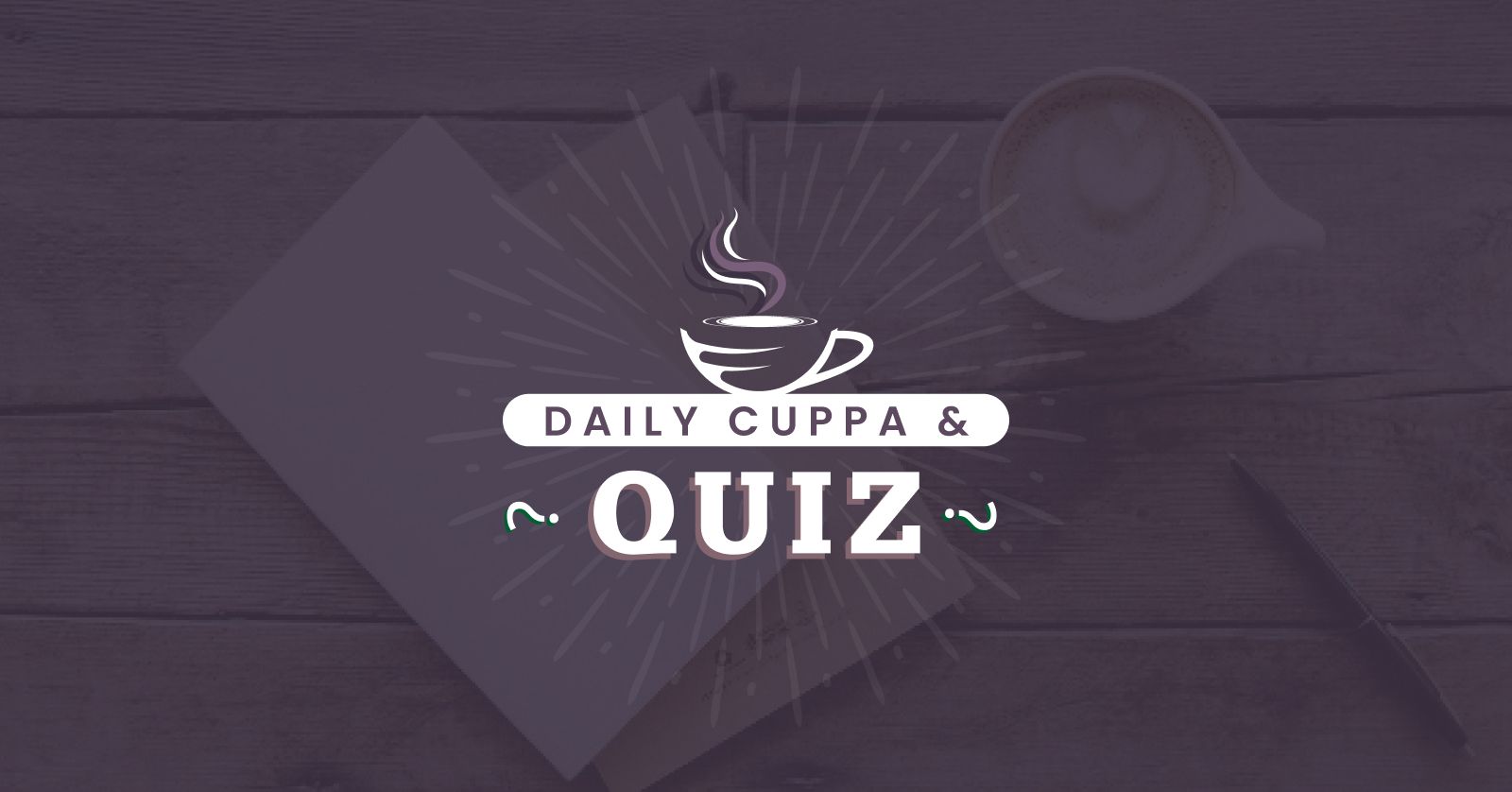 Daily Cuppa and Quiz: December 24, 2022