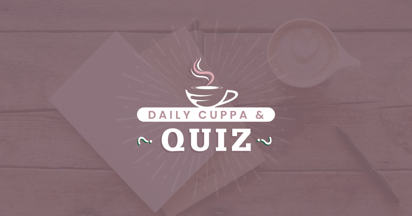 Daily Cuppa and Quiz: June 9, 2023