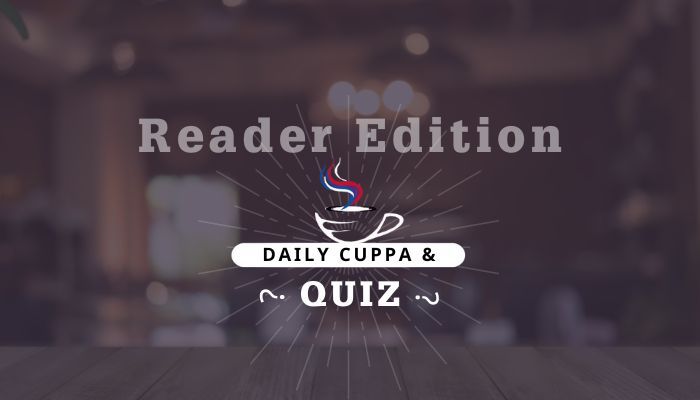Daily Cuppa and Quiz: June 25, 2023